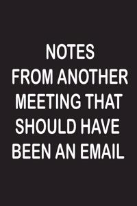 Notes From Another Meeting That Should Have Been An Email