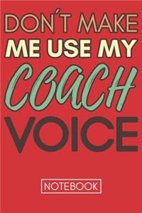 Don't Make Me Use My Coach Voice