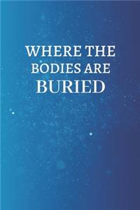 Where the bodies are buried