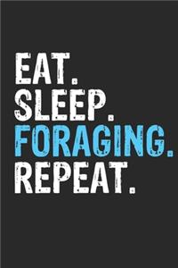 Eat Sleep Foraging Repeat Funny Cool Gift for Foraging Lovers Notebook A beautiful