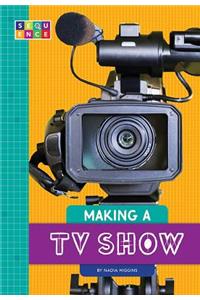 Making a TV Show