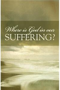 Where Is God in Our Suffering? (Pack of 25)