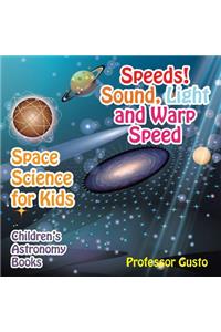Speeds! Sound, Light and Warp Speed - Space Science for Kids - Children's Astronomy Books