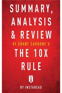 Summary, Analysis & Review of Grant Cardone's The 10X Rule by Instaread