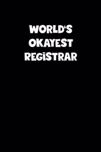 World's Okayest Registrar Notebook - Registrar Diary - Registrar Journal - Funny Gift for Registrar