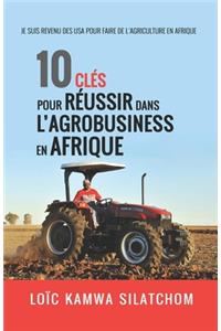 10 clés pour réussir dans l'agrobusiness en Afrique