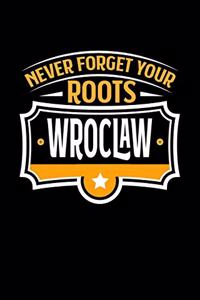 Wroclaw Never Forget your Roots