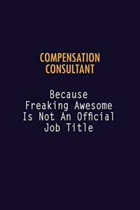 Compensation Consultant Because Freaking Awesome is not An Official Job Title
