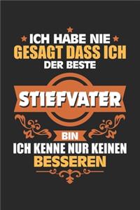 Ich habe nie gesagt dass ich der Beste Stiefvater bin Ich kenne nur keinen Besseren