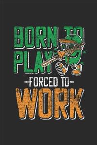 Born To Play Forced To Work