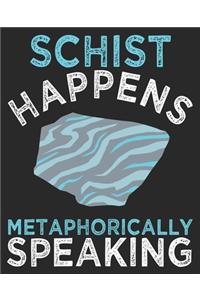 Schist Happens Metaphorically Speaking