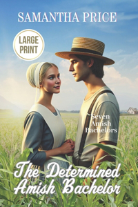 The Determined Amish Bachelor LARGE PRINT