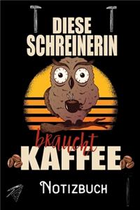 Diese Schreinerin braucht Kaffee - Notizbuch