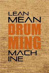 Lean Mean Drumming Machine.
