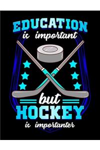 Education Is Important But Hockey Is Importanter