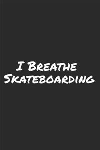 I Breathe Skateboarding