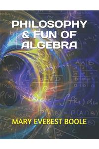 Philosophy & Fun of Algebra