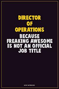 Director of Operations, Because Freaking Awesome Is Not An Official Job Title