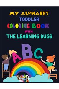 My Alphabet Toddler Coloring Book With The Learning Bugs