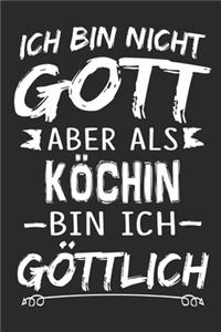 Ich bin nicht Gott aber als Köchin bin ich göttlich