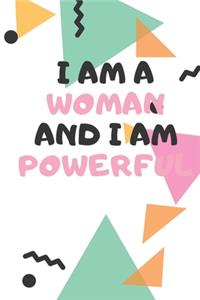 I am a woman and I am powerful