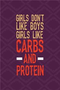 Girls Don't Like Boys Girls Like Carbs And Protein