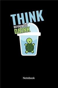 Think before you drink. Notebook