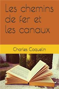 Les Chemins de Fer Et Les Canaux