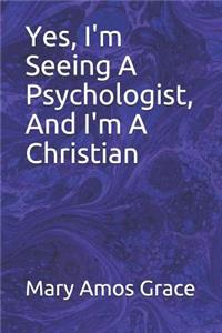 Yes, I'm Seeing a Psychologist, and I'm a Christian