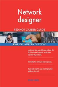 Network designer RED-HOT Career Guide; 2585 REAL Interview Questions