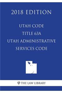 Utah Code - Title 63A - Utah Administrative Services Code (2018 Edition)
