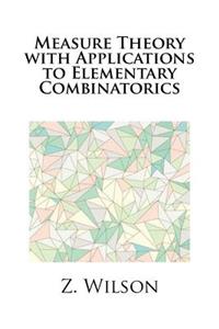 Measure Theory with Applications to Elementary Combinatorics