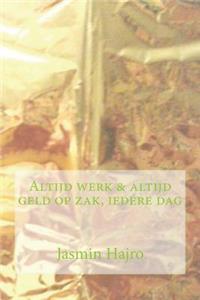 Altijd werk & altijd geld op zak, iedere dag