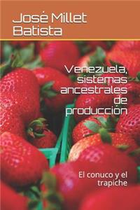 Venezuela, Sistemas Ancestrales de Producción