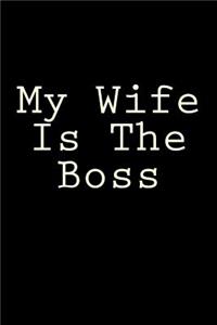My Wife Is the Boss: Blank Lined Journal