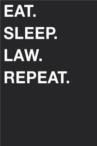 Eat Sleep Law Repeat