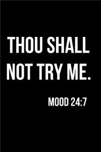 Thou Shall Not Try Me Mood 24