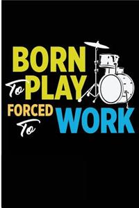 Born To Play Forced To Work