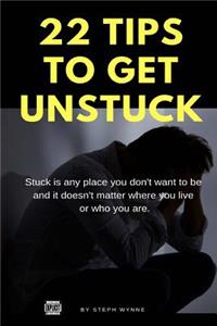 22 Tips On How To Get Unstuck
