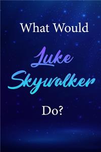 What Would Luke Skywalker Do?