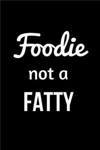 Foodie Not a Fatty