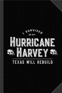 I Survived Hurricane Harvey Texas Will Rebuild Journal Notebook