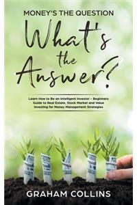 Money's the Question. What's the Answer?