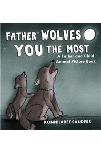 Father Wolves You Most