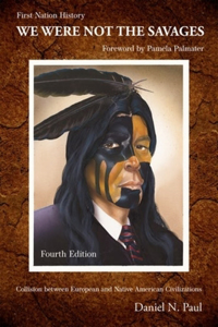 We Were Not the Savages, First Nations History, 4th Ed.