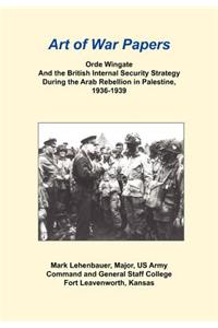 Orde Wingate and the British Internal Security Strategy During the Arab Rebellion in Palestine, 1936-1939