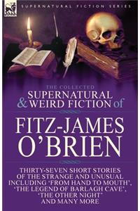 Collected Supernatural and Weird Fiction of Fitz-James O'Brien