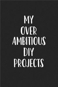 My Over Ambitious DIY Projects