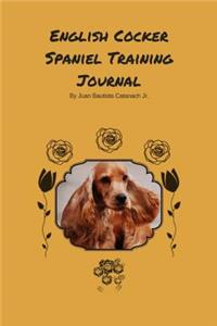 English Cocker Spaniel Training Journal: Take Notes, Set Goals, Keep Medical Records, Potty Training Chart, and Make Memories of Your English Cocker Spaniel Dog