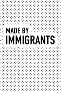 Made by Immigrants